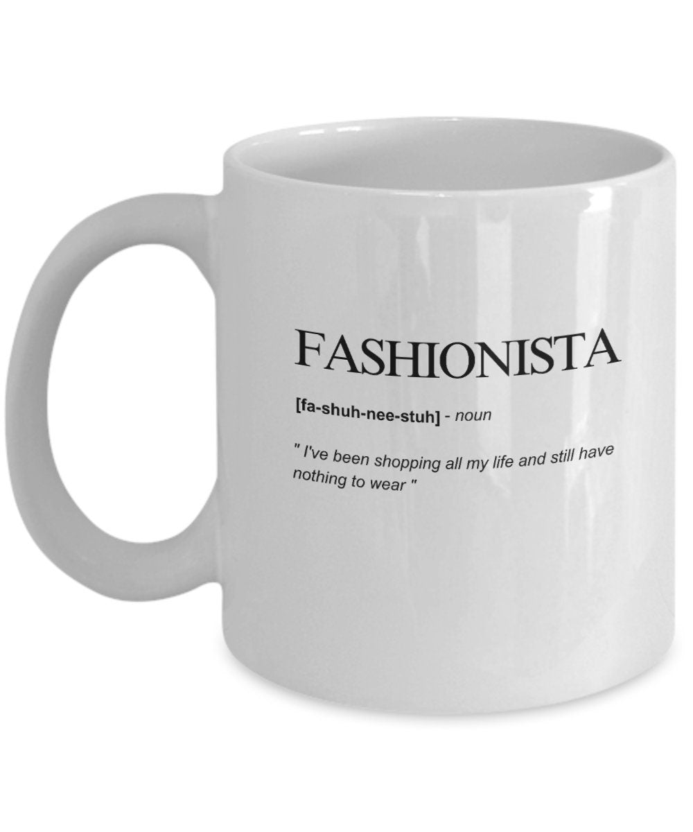 Funny coffee mug, fashionista, fashionable coffee mug, stylish mug, home decor, gift for her