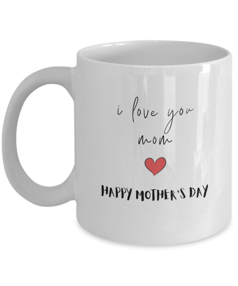 Mothers day gift idea for mom, coffee mug, i love you mom coffee cup