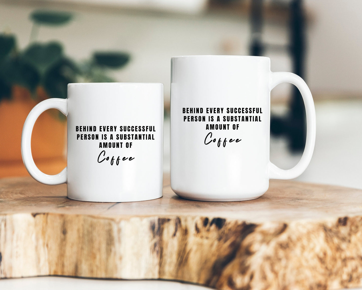 Coffee mug, coffee lovers, gift for coffee lovers, home decor, behind every successful person is a substantial amount of coffee