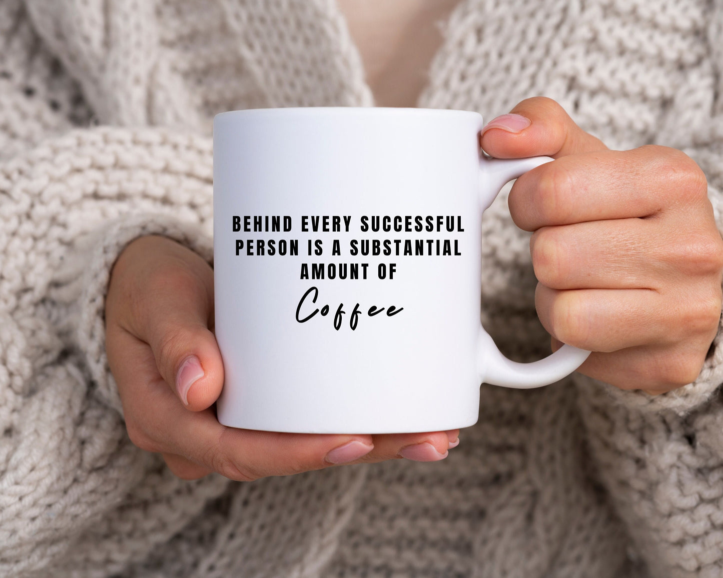 Coffee mug, coffee lovers, gift for coffee lovers, home decor, behind every successful person is a substantial amount of coffee