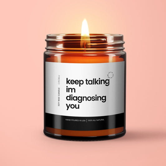 Psychiatrist Gift Keep Talking I'm Diagnosing You Soy Candle Psychiatrist Gift Doctor Candle Funny Therapist Gift Psychologist Gifts