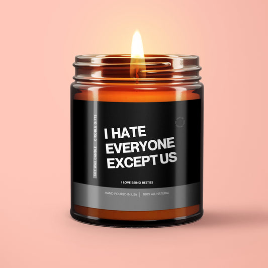 I Hate Everyone Except Us Funny Candle Besties Gag Gift Birthday Best Friend Gifts Gifts for her Besties Gift Best Friends Forever NEW