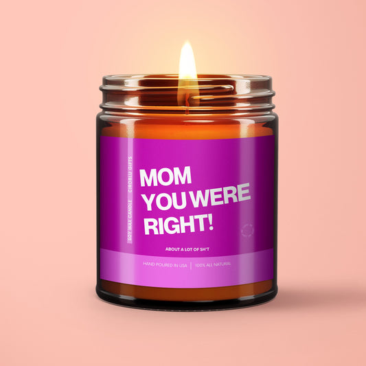 Mom You Were Right Scented Soy Candle New Mom Gift Mothers Day Candle Funny Mom Gift