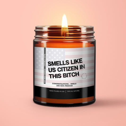 Gift For New Citizen Smells Like US Citizen In This Bitch Soy Wax Candle American Citizenship Gift New US Citizen USA Citizenship