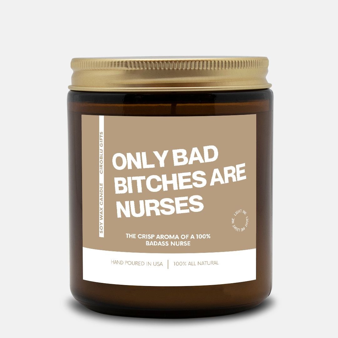 Only Bad Bitches Are Nurses Smells Like My Favorite Nurse Soy Wax Candle For Nurse Gift Idea Eco Friendly 9oz. Candle For Nurse